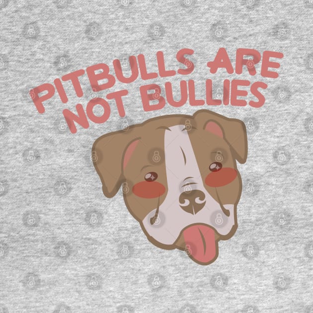 PITBULLS ARE NOT BULLIES by remerasnerds